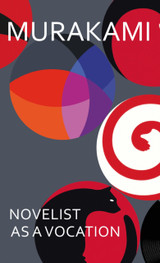 Novelist as a Vocation by Haruki Murakami (HB)