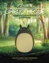 Ghibliotheque : The Unofficial Guide to the Movies of Studio Ghibli by Michael Leader (Author) , Jake Cunningham (Author)