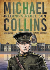Michael Collins: Ireland's Rebel Son by David Butler & Mario Corrigan