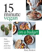 15 Minute Vegan: On a Budget by Katy Beskow