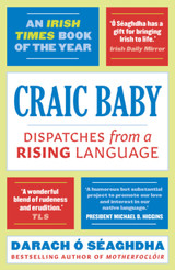 Craic Baby: Dispatches from a Rising Language by Darach O'Seaghdha PB