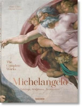 Michelangelo. The Complete Works. Paintings, Sculptures, Architecture (XL) by Frank Zoellner & Christof Thoenes
