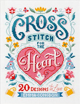 Cross Stitch for the Heart: 20 designs to love by Emma Congdon