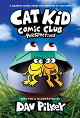 Cat Kid Comic Club 2: Perspectives by Dav Pilkey