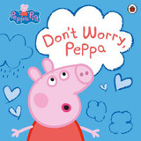 Peppa Pig: Don't Worry, Peppa by Peppa Pig