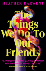 The Things We Do To Our Friends by Heather Darwent TPB