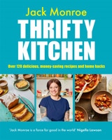 Thrifty Kitchen: Over 120 Delicious, Money-saving Recipes and Home Hacks by Jack Monroe