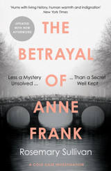 The Betrayal of Anne Frank by Rosemary Sullivan PB