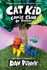 Cat Kid Comic Club 3: On Purpose by Dav Pilkey