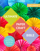 Ultimate Paper Craft Bible: A complete reference with step-by-step techniques by by Marie Clayton