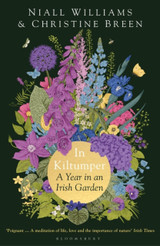 In Kiltumper : A Year in an Irish Garden by Niall Williams & Christine Breen