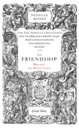 On Friendship by Michel de Montaigne