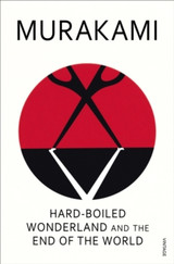 Hard-Boiled Wonderland And The End Of The World by Haruki Murakami