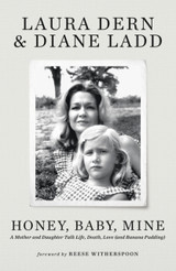 Honey, Baby, Mine by Laura Dern & Diane Ladd