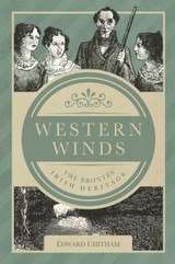 Western Winds: The Brontes' Irish Heritage by Edward Chitham