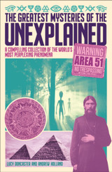 The Greatest Mysteries of the Unexplained by Andrew Holland and Lucy Doncaster