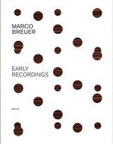 Marco Breuer: Early Recordings by Marco Breuer