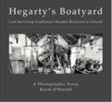 Hegarty's Boatyard: Last Surviving Traditional Wooden Boatyard in Ireland by Kevin O'Farrell