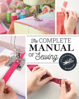 The Complete Manual of Sewing: 120 Visual Lessons for Beginners by Marie Claire