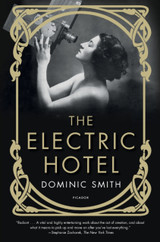 The Electric Hotel: A Novel by Dominic Smith