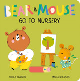 Bear and Mouse Go to Nursery by Nicola Edwards