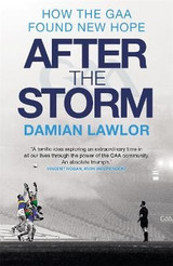 After the Storm : How the GAA Found New Hope by Damian Lawlor