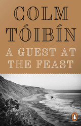 A Guest at the Feast by Colm Toibin