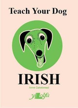 Teach Your Dog Irish le Anne Cakebread