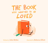 The Book Who Wanted To Be Loved by John Bittles
