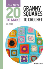 All New Twenty to Make: Granny Squares to Crochet by Val Pierce