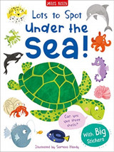 Lots to Spot Sticker Book: Under the Sea! by Becky Miles