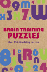 Brain Training Puzzles: Over 150 Stimulating Puzzles by Eric Saunders