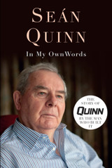 Sean Quinn: In My Own Words by Sean Quinn