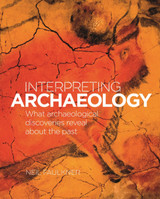 Interpreting Archaeology by Neil Faulkner