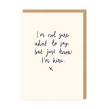 Greeting Card - Just Know I'm Here