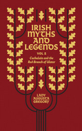 Irish Myths and Legends Vol 2: Cuchulain and the Red Branch of Ulster by Lady Augusta Gregory
