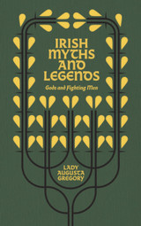 Irish Myths and Legends: Gods and Fighting Men by Lady Augusta Gregory