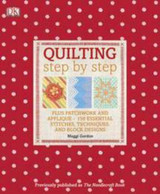 Quilting Step by Step by Maggi Gordon