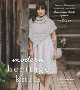 Modern Heritage Knits: Sweaters, Shawls and Accessories Inspired by American-Made Yarns by Christina Danaee Modern Heritage Knits: Sweaters, Shawls and Accessories Inspired by American-Made Yarns by Christina Danaee