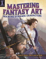 Mastering Fantasy Art - Drawing Dynamic Characters: People, Poses, Creatures and More by John Stanko