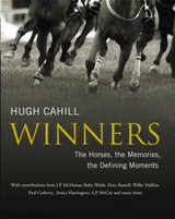 Winners: The horses, the memories, the defining moments by Hugh Cahill