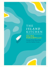 The Island Kitchen: Recipes from Mauritius and the Indian Ocean by Selina Periampillai