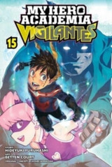 My Hero Academia: Vigilantes, Vol. 15 by Kohei Horikoshi & Hideyuki Furuhashi