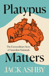 Platypus Matters by Jack Ashby (HB)