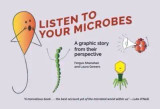 Listen to Your Microbes: A Graphic Story by Fergus Shanahan & Laura Gowers