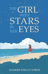 The Girl with Stars in her Eyes by Eleanor O'Kelly Lynch