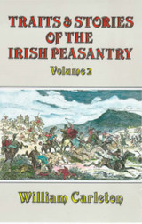 Traits and Stories of the Irish Peasantry: Volume 2 by William Carleton