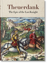 Theuerdank: The Epic of the Last Knight Theuerdank: The Epic of the Last Knight