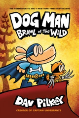 Dog Man 6: Brawl of the Wild by Dav Pilkey