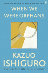 When We Were Orphans by Kazuo Ishiguro